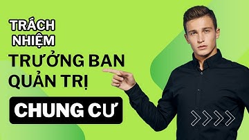 Trách Nhiệm của Ban Quản Trị Chung Cư: Quyền Lợi và Nghĩa Vụ Cần Biết