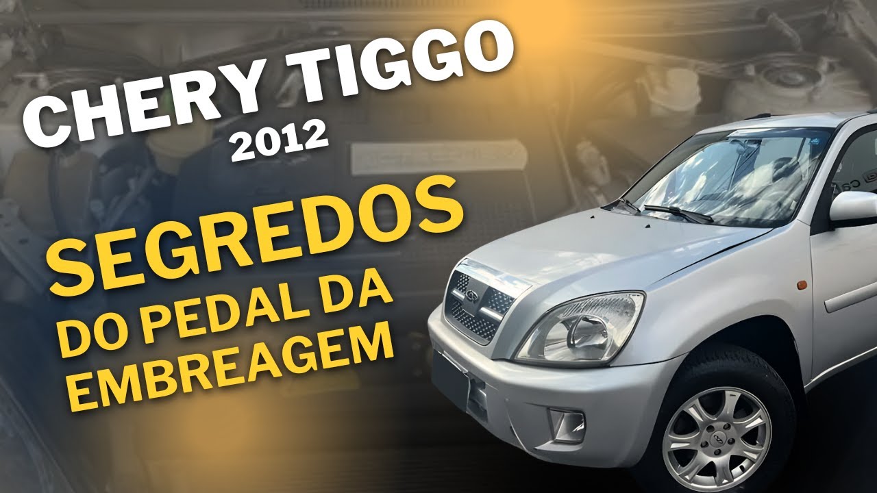 Chery Tiggo 2012 -  Segredos do pedal da embreagem