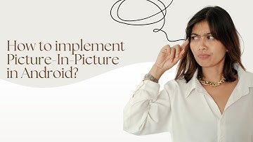How to Implementing Picture-in-Picture mode in Android?