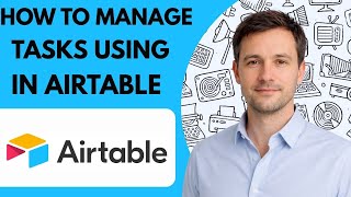 How to Manage Tasks Using Airtable Full Guide 2026 Step by Step