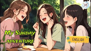 My Sunday Adventure | My Daily Routine | learn only English