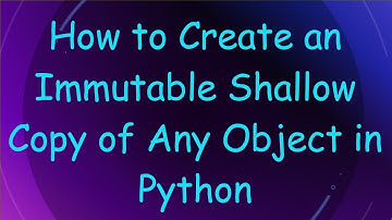 How to Create an Immutable Shallow Copy of Any Object in Python