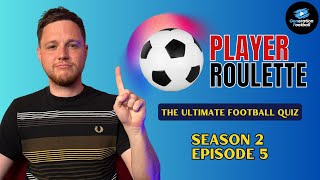 Premier League Football Quiz: Player Roulette - S2 Episode 5