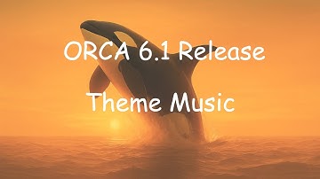 ORCA 6 1 Release - Theme Music