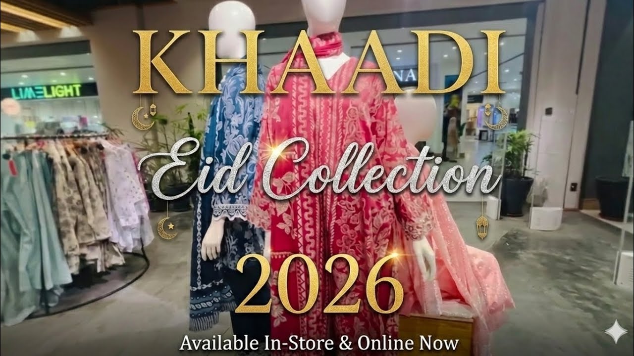 Khaadi Eid Collection 2026 | New Designs Out Now! / 27 Feb 2026