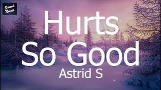 Astrid S - Hurts So Good (Acoustic Version) (Lyrics)