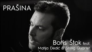 Boris Štok feat. Matija Dedić & String Quartet - Prašina