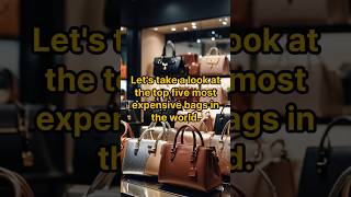 the top 5 most expensive bags in the world