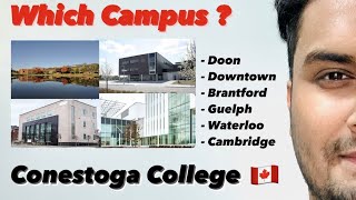 Which Campus to choose - Conestoga College | Doon, Brantford, Waterloo, Guelph, Cambridge | Canada