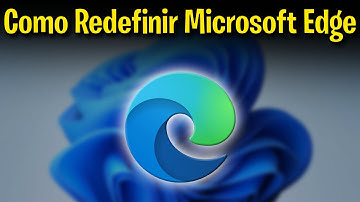 Como Redefinir o Microsoft Edge Completamente no Windows (Corrige Todos os Erros)