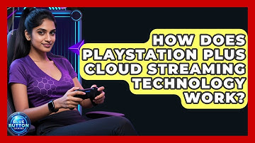 How Does PlayStation Plus Cloud Streaming Technology Work? - Blue Button Gaming