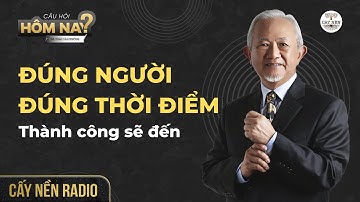 Đúng người đúng thời điểm - Thành công sẽ đến l GS. Phan Văn Trường l Cấy Nền Radio