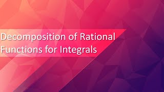 Decomposition of Rational Functions for Integrals