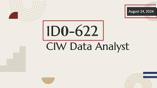 1D0-622 CIW Data Analyst Exam Overview, Objectives, and Practice Questions