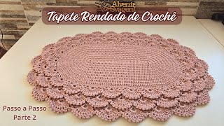 TAPETE RENDADO DE CROCHÊ - Passo a Passo - Parte 2 - Alvenir Svagera
