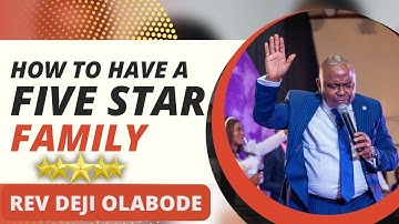 HOW TO HAVE A FIVE STAR FAMILY - REV DEJI OLABODE