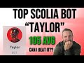 Top Scolia Bot ‘Taylor’ (105 AVG) – Playing the BOT, is it beatable?