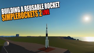 Building Reusable Rocket LIVE! | SimpleRockets 2 | Rob Launch