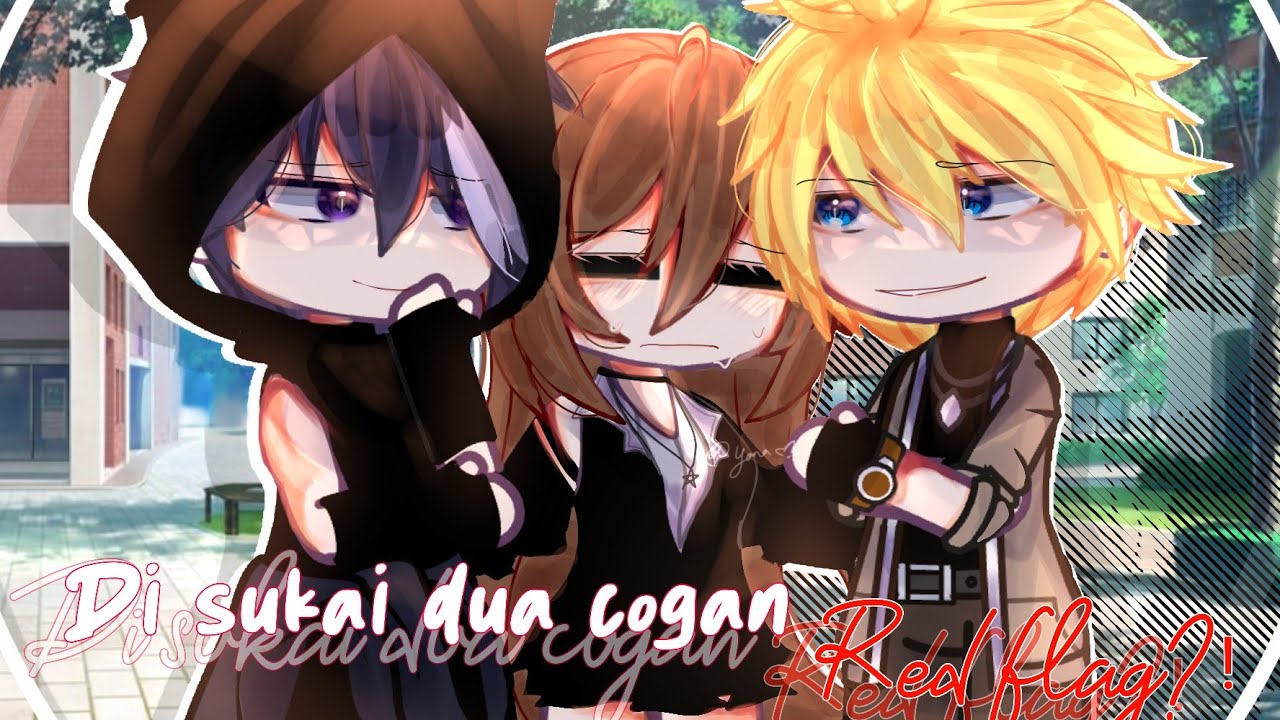 ★𝐃i sukai dua cogan redflag ¡ gcmm Indonesia - Gacha Club Indonesia !