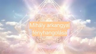 Mihály Arkangyal Fényérintése - Az Önbizalom Fénysugarának Aktiválása