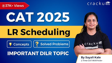 CAT 2025 Scheduling Concepts, Questions | CAT Logical Reasoning Questions | Important CAT DILR Topic