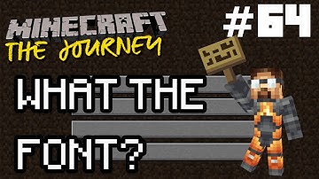 WHAT THE FONT? | Minecraft: The Journey | E64