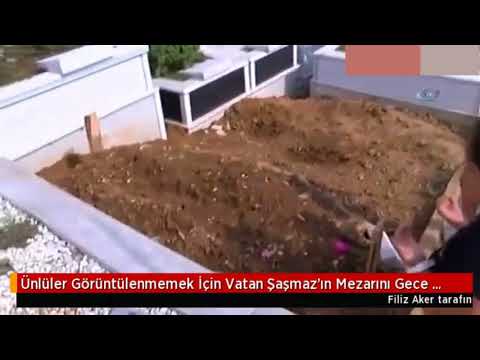 VATAN ŞAŞMAZ'IN MEZARI İLK KEZ GÖRÜNTÜLENDİ