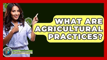 What Are Agricultural Practices? - Earth Science Answers