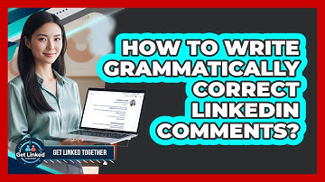 How To Write Grammatically Correct LinkedIn Comments?