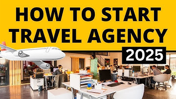 How to Start Travel Agency Business in 2025