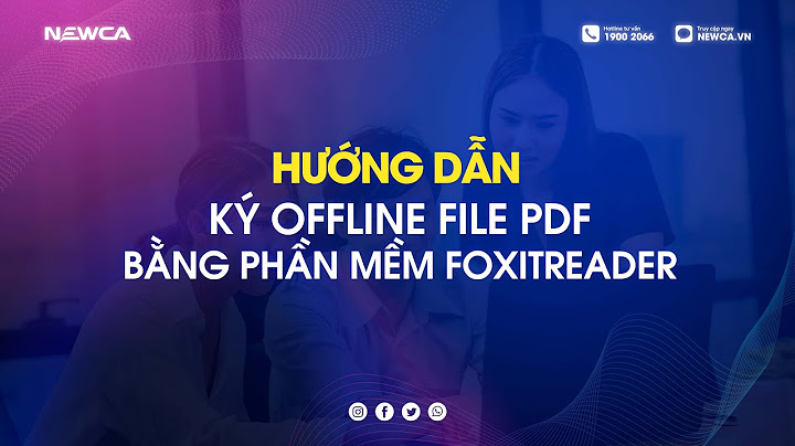 Hướng dẫn ký offline file pdf foxit reader