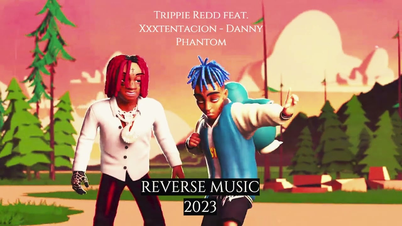 Trippie Redd feat. Xxxtentacion - Danny Phantom (Reverse Music) - YouTube