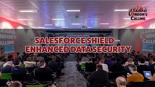 Salesforce Shield – Enhanced Data Security with Sikha Baid