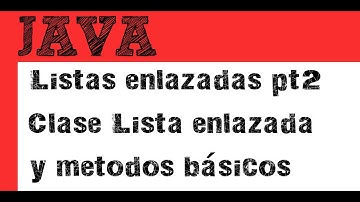 Listas enlazadas pt 2 - Clase lista enlazada métodos básicos (añadir,obtener,tamaño,vacia)
