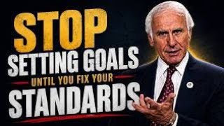 Stop Setting Goals Until You Fix Your Standards | Jim Rohn 