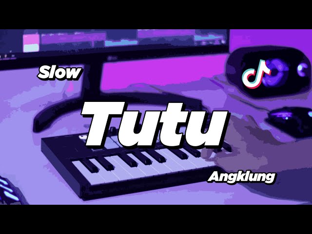 DJ TUTU SLOW ANGKLUNG | VIRAL TIK TOK class=