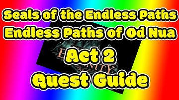 Seals of the Endless Paths ► Pillars of Eternity ► Endless Paths of Od Nua ► Act 2 ► Quest Guide