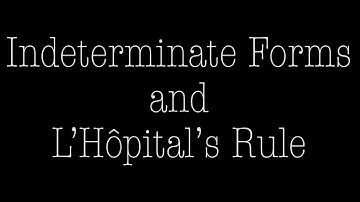 Indeterminate Forms and L’Hôpital’s Rule