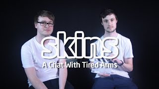 Tired Arms - Interview - Skins Session