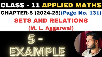 5 Example sol l Chapter 5 l SETS AND RELATIONS l Class 11th Applied Maths l M L Aggarwal 2024-25