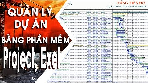 Quản lý tiến độ bằng phần mềm project và exel