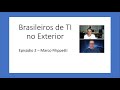 Brasileiros de TI   Ep 2 Marco Filippetti