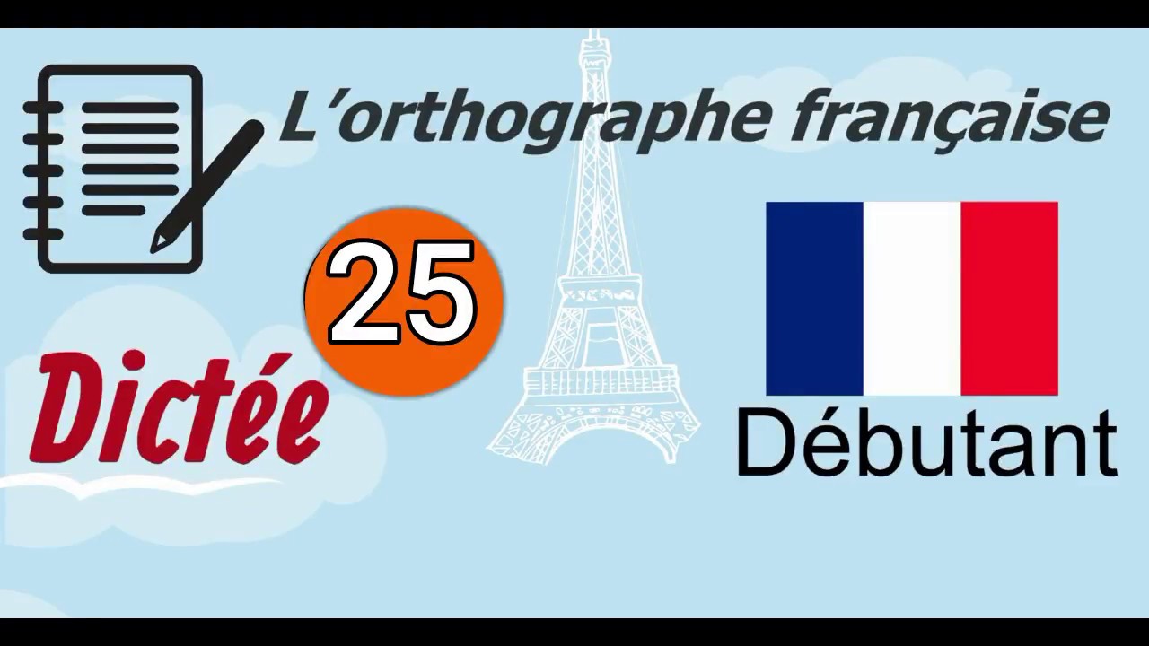 L’orthographe française - Dictée (Débutant) 25