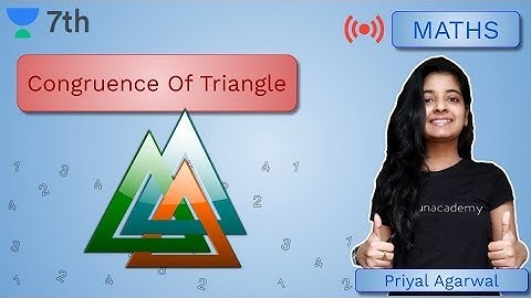 Congruence Of Triangle | Part-1| Mathematics | Unacademy Class 7 | Priyal Agrawal