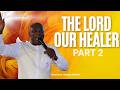 Sunday Worship Service | The LORD Our Healer _ Part 2 | Apostle Dr. Charles Antwi | May 24th 2026