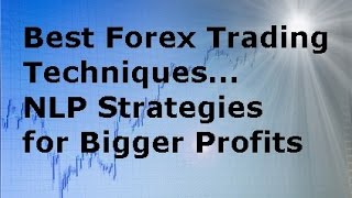 Forex Trading Techniques - Effective NLP Technique for Trading Success