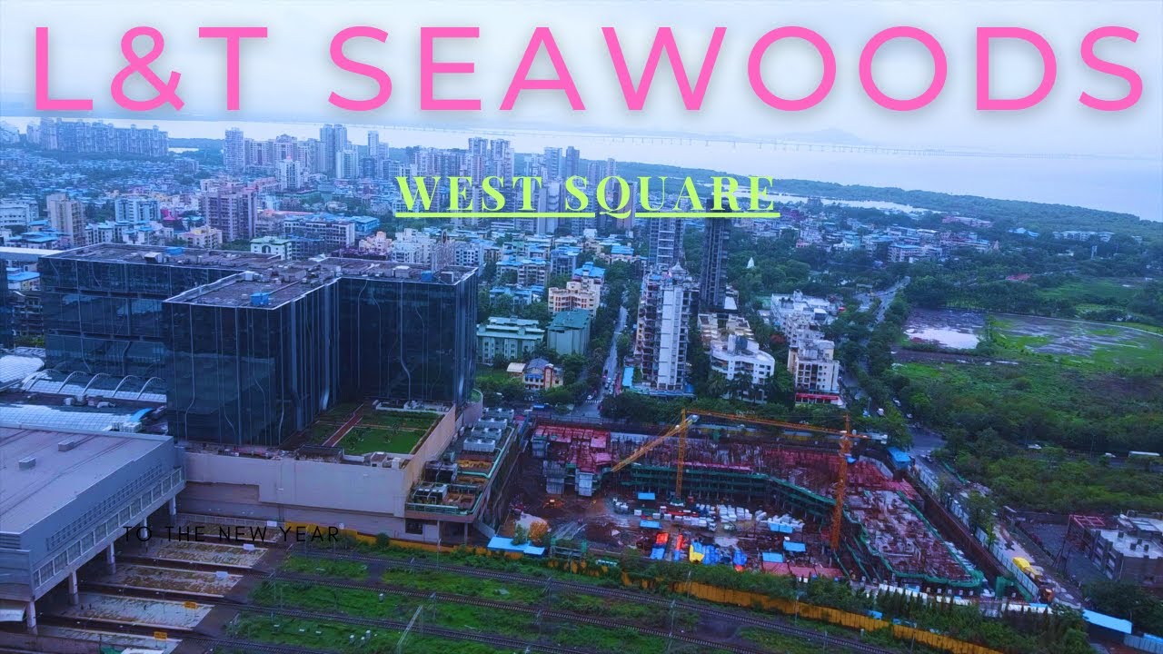 L&T Realty Seawoods West Square Navi Mumbai CALL +91 96534 66252