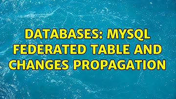 Databases: MySql Federated table and changes propagation
