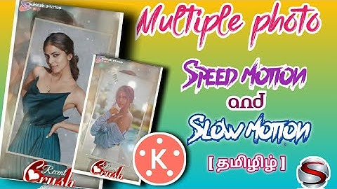 Multiple photo speed motion and slow motion || whatsapp status  making Tutorial in Kinemaster(tamil)