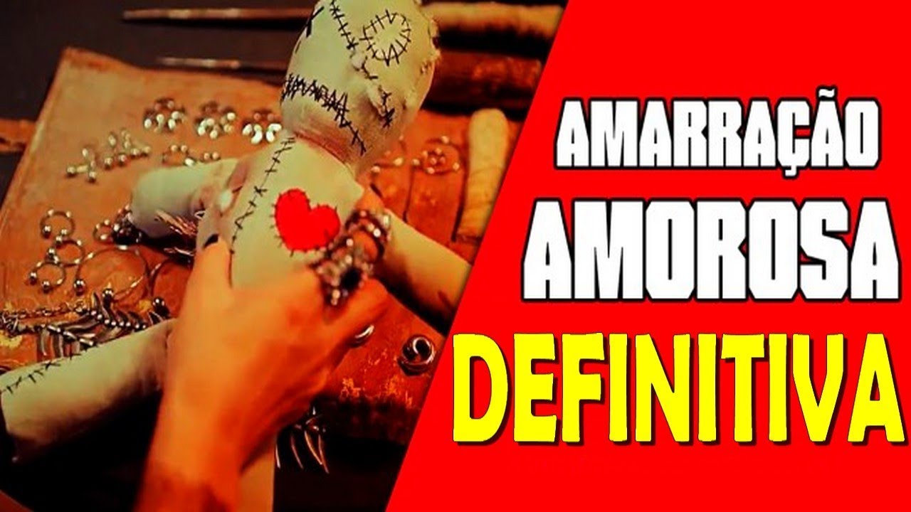 AMARRAÇÃO AMOROSA DEFINITIVA PODEROSA E MUITO FORTE - YouTube